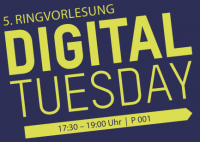 Ringvorlesung: DIGITAL TUESDAY