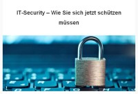 IT-Security - Wie Sie sich jetzt schützen müssen