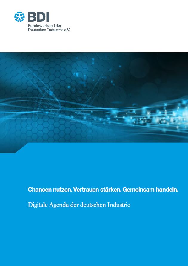 Chancen nutzen. Vertrauen stärken. Gemeinsam handeln. - Digitale Agenda der deutschen Industrie