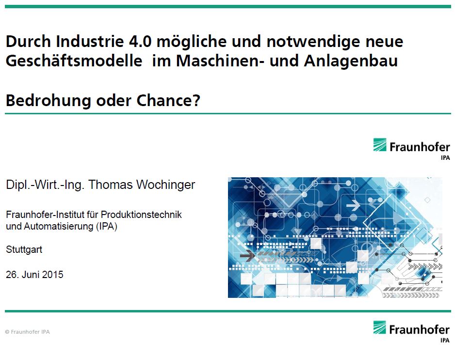 Durch Industrie 4.0 mögliche und notwendige neue Geschäftsmodelle im Maschinen- und Anlagenbau. Bedrohung oder Chance?