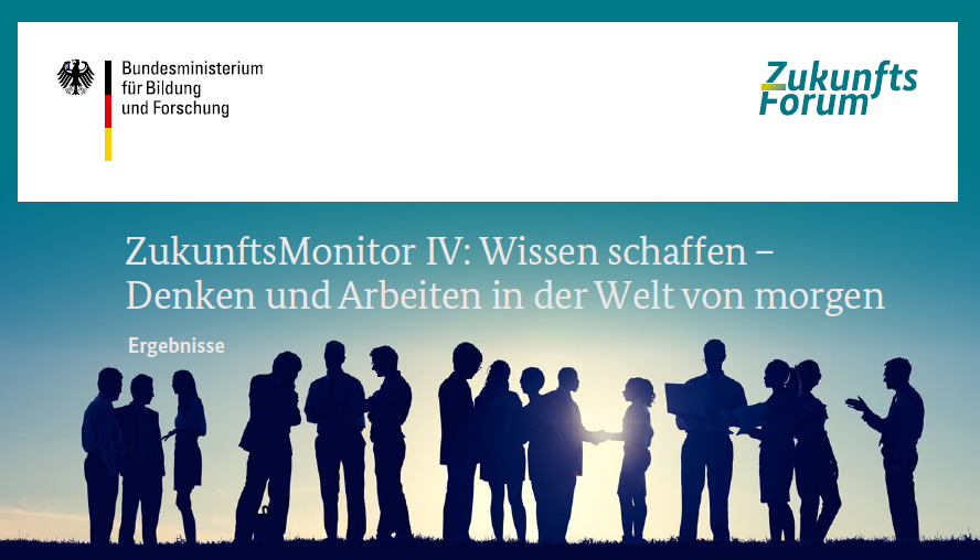 ZukunftsMonitor IV: Wissen schaffen - Denken und Arbeiten in der Welt von morgen